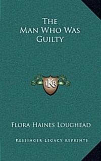 The Man Who Was Guilty (Hardcover)