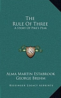 The Rule of Three: A Story of Pikes Peak (Hardcover)