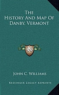 The History and Map of Danby, Vermont (Hardcover)