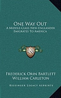 One Way Out: A Middle-Class New-Englander Emigrates to America (Hardcover)