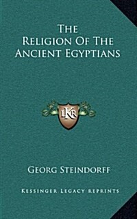 The Religion of the Ancient Egyptians (Hardcover)