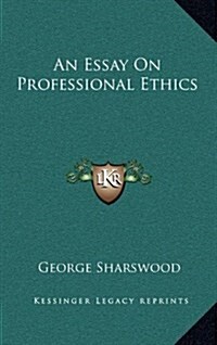 An Essay on Professional Ethics (Hardcover)