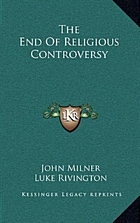 The End of Religious Controversy (Hardcover)