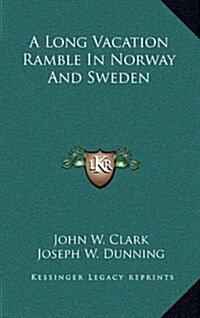 A Long Vacation Ramble in Norway and Sweden (Hardcover)