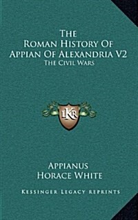 알라딘: The Roman History Of Appian Of Alexandria V2: The Civil Wars ...