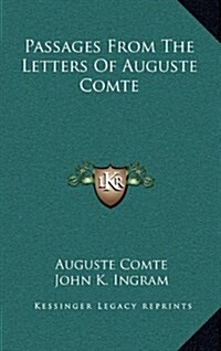 Passages from the Letters of Auguste Comte (Hardcover)