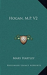 Hogan, M.P. V2 (Hardcover)