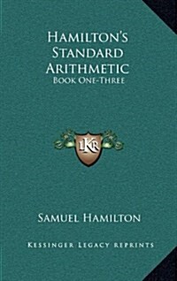 Hamiltons Standard Arithmetic: Book One-Three (Hardcover)