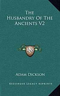 The Husbandry of the Ancients V2 (Hardcover)