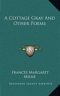 A Cottage Gray and Other Poems (Hardcover)