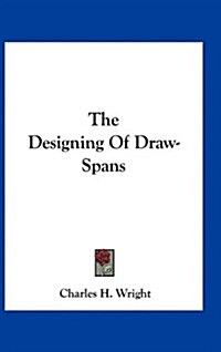 The Designing of Draw-Spans (Hardcover)