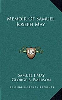 Memoir of Samuel Joseph May (Hardcover)