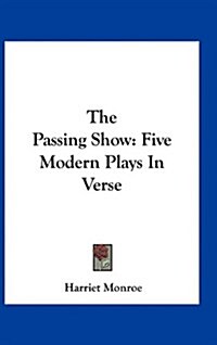 The Passing Show: Five Modern Plays in Verse (Hardcover)