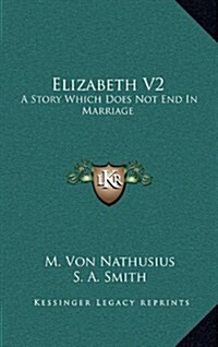 Elizabeth V2: A Story Which Does Not End in Marriage (Hardcover)