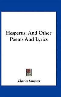 Hesperus: And Other Poems and Lyrics (Hardcover)