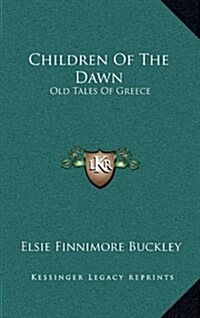 Children of the Dawn: Old Tales of Greece (Hardcover)