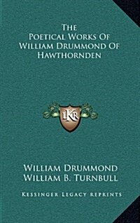 The Poetical Works of William Drummond of Hawthornden (Hardcover)