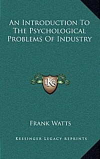 An Introduction to the Psychological Problems of Industry (Hardcover)