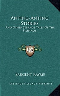 Anting-Anting Stories: And Other Strange Tales of the Filipinos (Hardcover)