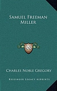 Samuel Freeman Miller (Hardcover)