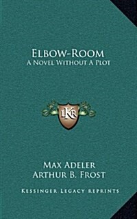 Elbow-Room: A Novel Without a Plot (Hardcover)