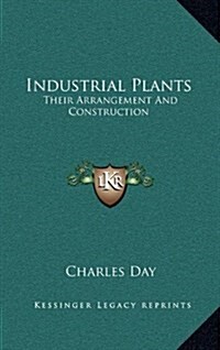 Industrial Plants: Their Arrangement and Construction (Hardcover)