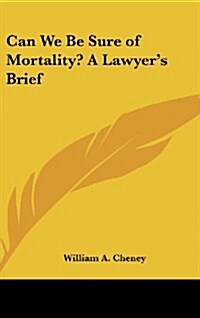 Can We Be Sure of Mortality? a Lawyers Brief (Hardcover)
