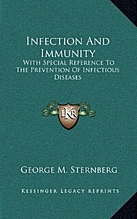 Infection and Immunity: With Special Reference to the Prevention of Infectious Diseases (Hardcover)