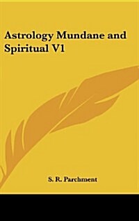 Astrology Mundane and Spiritual V1 (Hardcover)