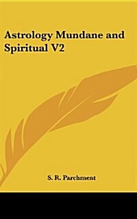 Astrology Mundane and Spiritual V2 (Hardcover)