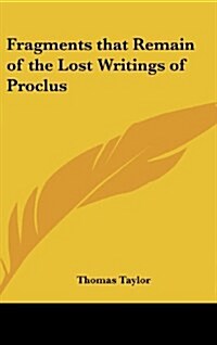 Fragments That Remain of the Lost Writings of Proclus (Hardcover)