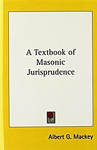A Textbook of Masonic Jurisprudence (Hardcover)
