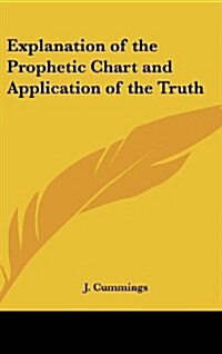 Explanation of the Prophetic Chart and Application of the Truth (Hardcover)