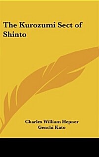 The Kurozumi Sect of Shinto (Hardcover)