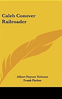 Caleb Conover Railroader (Hardcover)