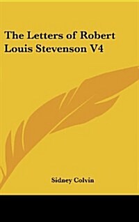 The Letters of Robert Louis Stevenson V4 (Hardcover)