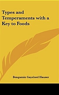 Types and Temperaments with a Key to Foods (Hardcover)