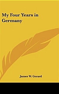 My Four Years in Germany (Hardcover)