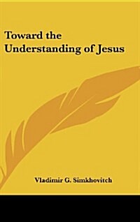 Toward the Understanding of Jesus (Hardcover)