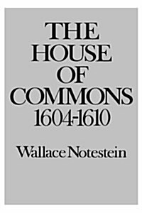 The House of Commons: 1604-1610 (Hardcover)