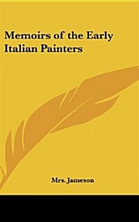 Memoirs of the Early Italian Painters (Hardcover)