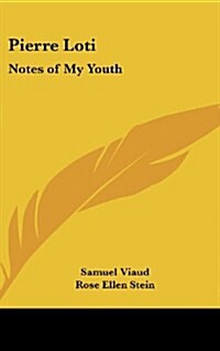 Pierre Loti: Notes of My Youth (Hardcover)