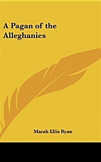 A Pagan of the Alleghanies (Hardcover)