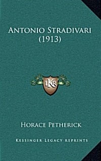 Antonio Stradivari (1913) (Hardcover)