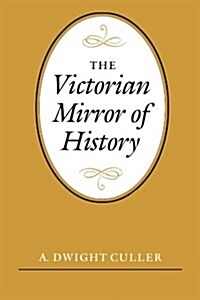 The Victorian Mirror of History (Hardcover)