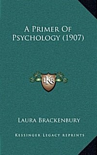 A Primer of Psychology (1907) (Hardcover)