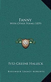 Fanny: With Other Poems (1839) (Hardcover)
