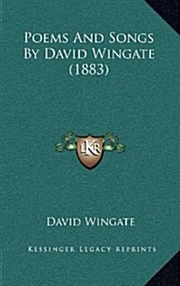 Poems and Songs by David Wingate (1883) (Hardcover)