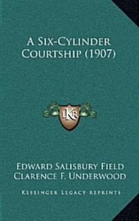 A Six-Cylinder Courtship (1907) (Hardcover)