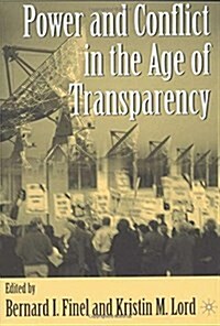 Power and Conflict in the Age of Transparency (Hardcover)